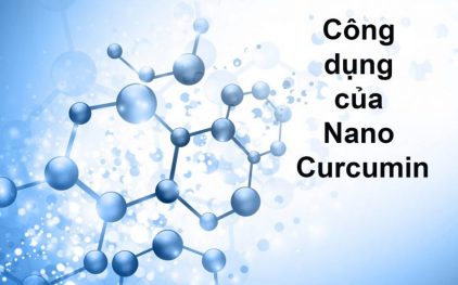 Tinh nghệ Nano Curcumin là gì? Nano Curcumin có tốt cho sức khỏe không?