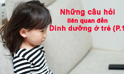 Những câu hỏi liên quan đến Dinh dưỡng ở trẻ (P.1) – New Zealand Milk